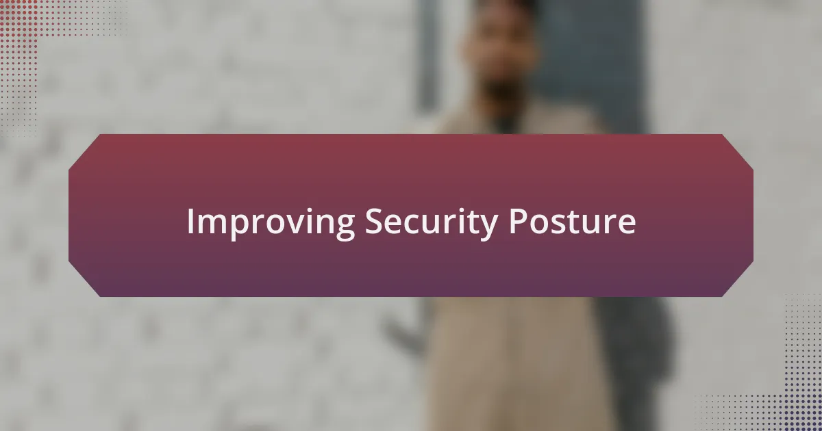 Improving Security Posture