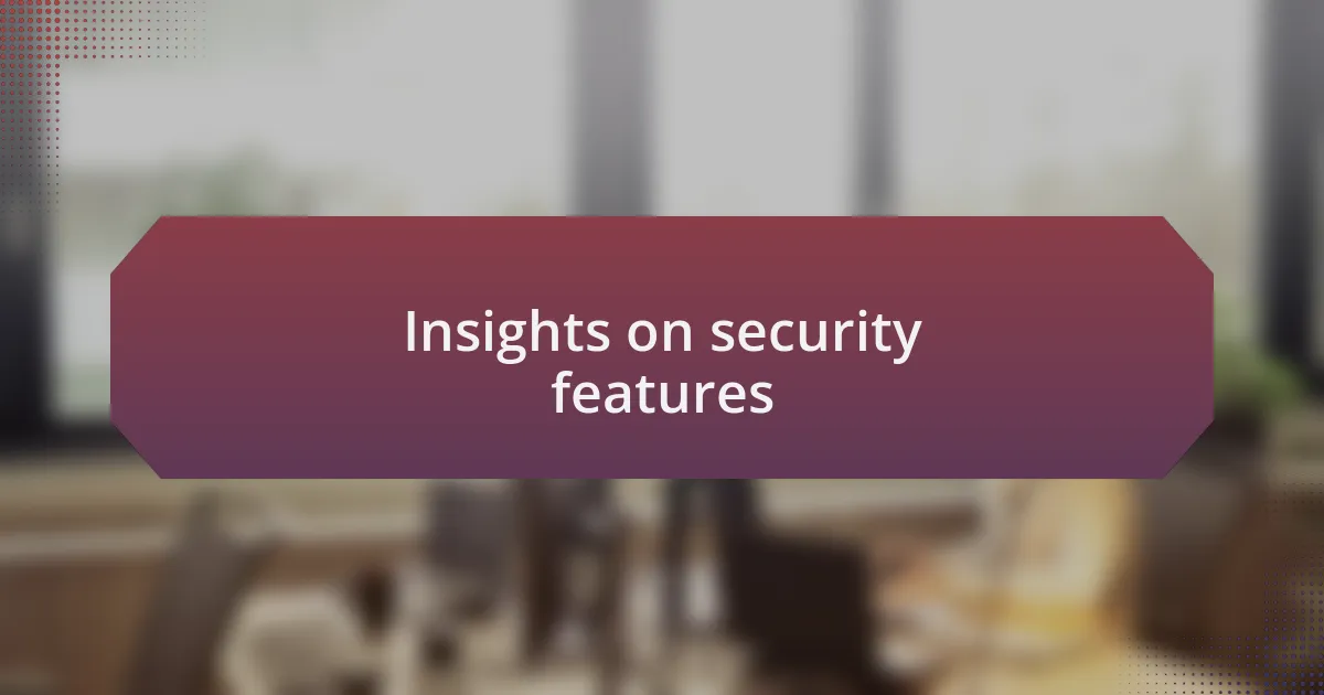 Insights on security features