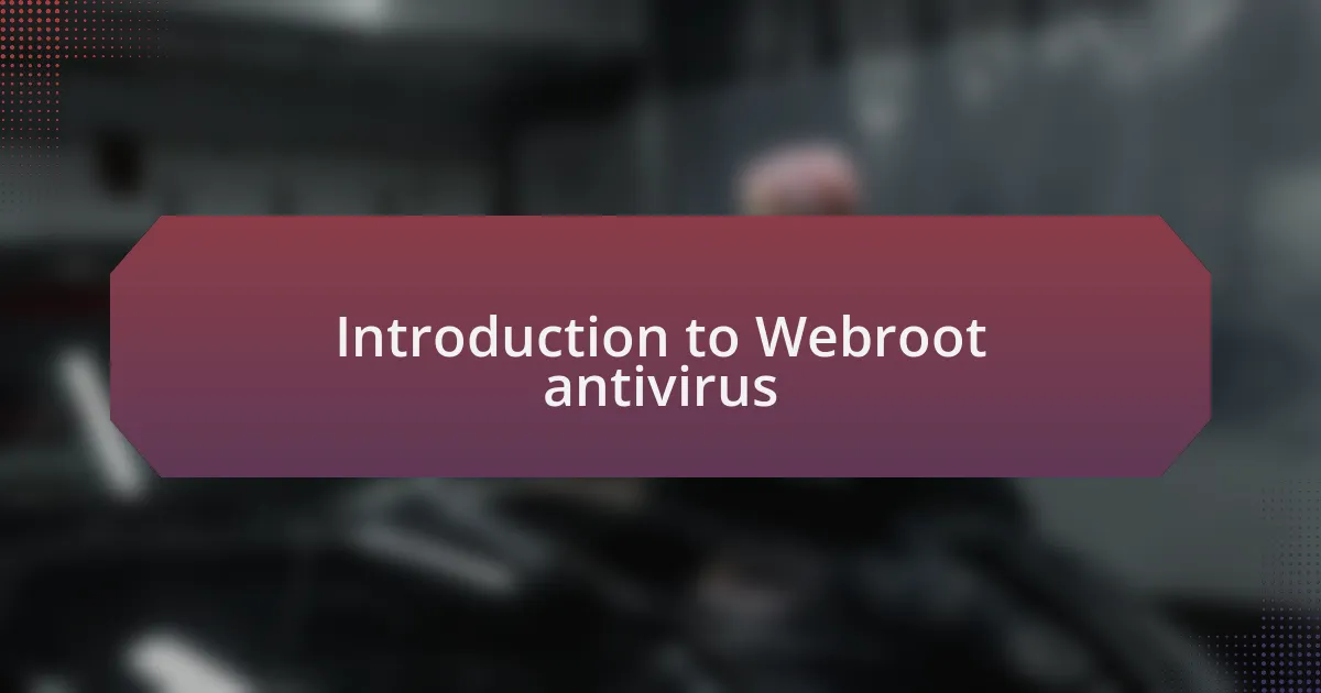 Introduction to Webroot antivirus