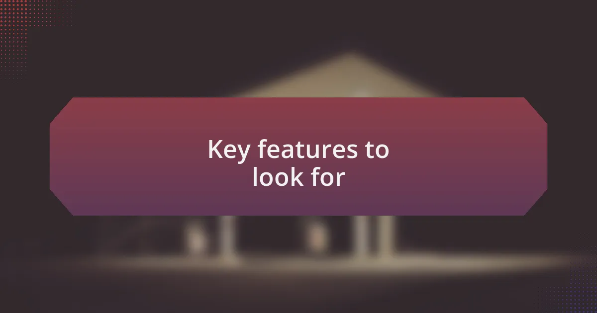 Key features to look for
