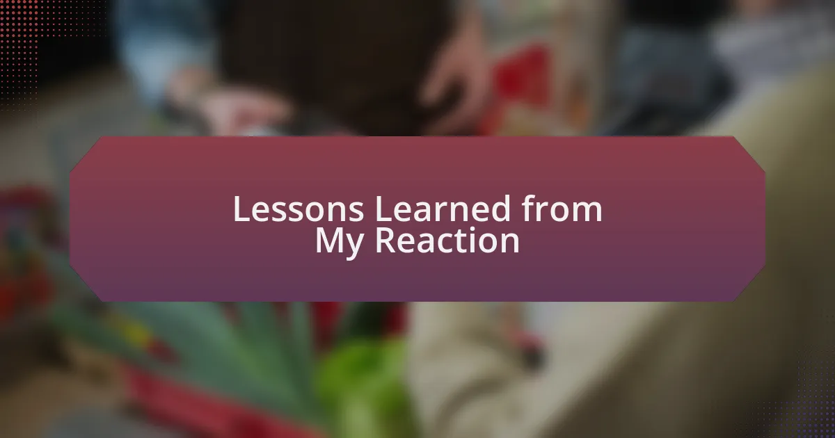 Lessons Learned from My Reaction