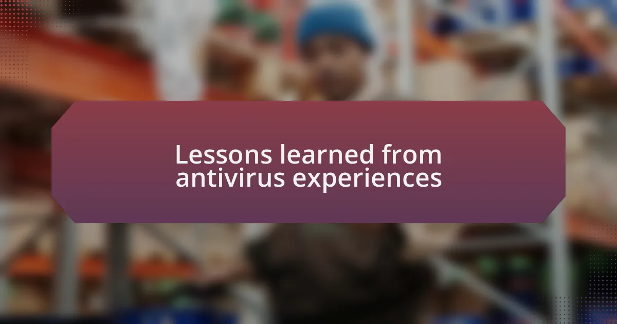 Lessons learned from antivirus experiences