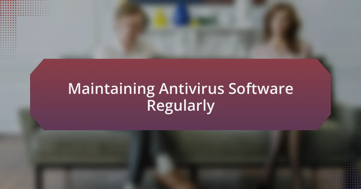 Maintaining Antivirus Software Regularly