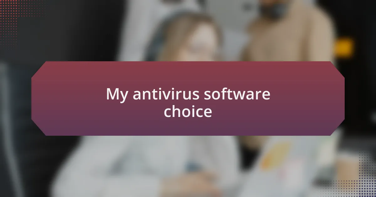 My antivirus software choice