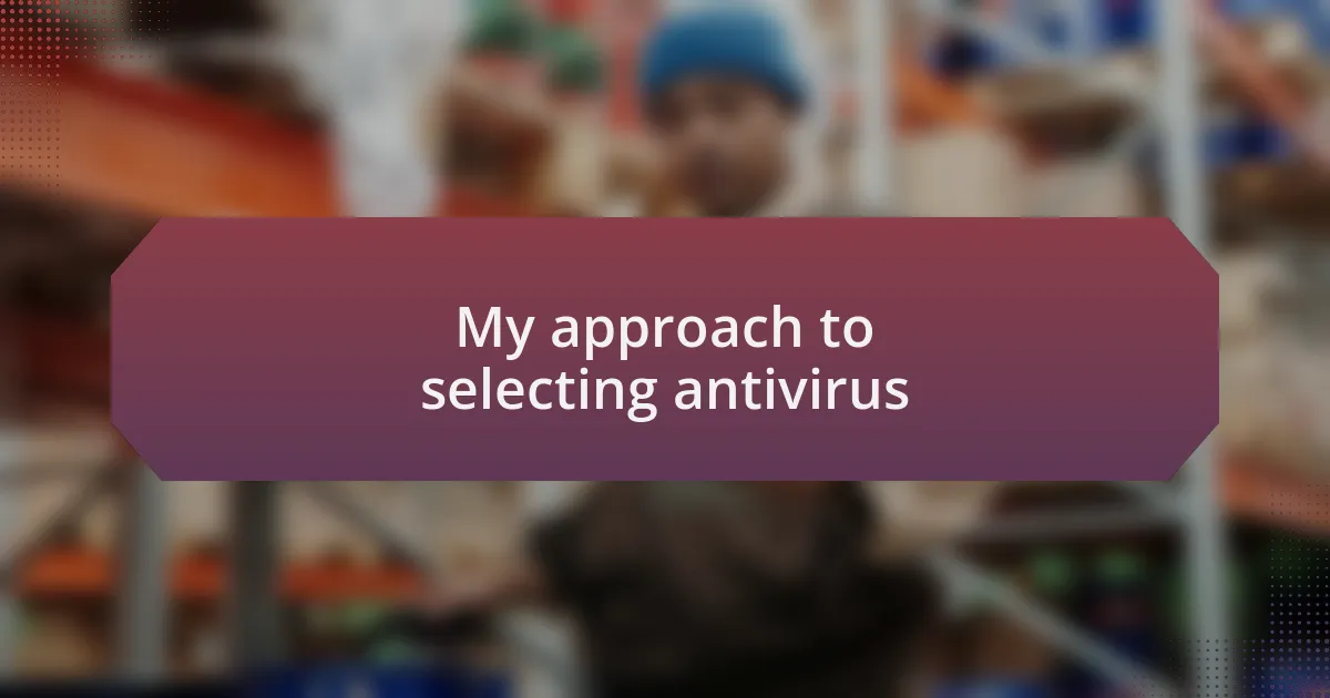 My approach to selecting antivirus