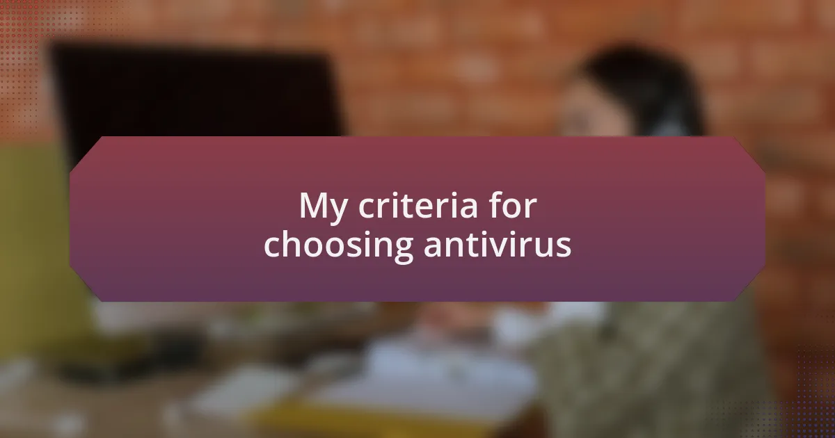 My criteria for choosing antivirus