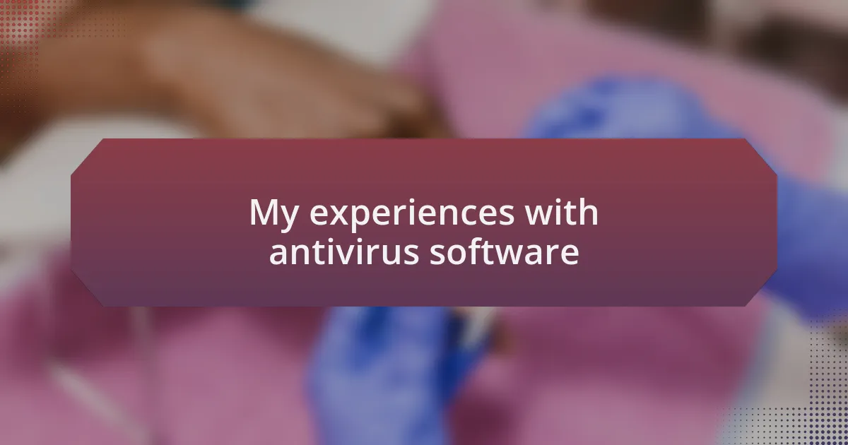 My experiences with antivirus software