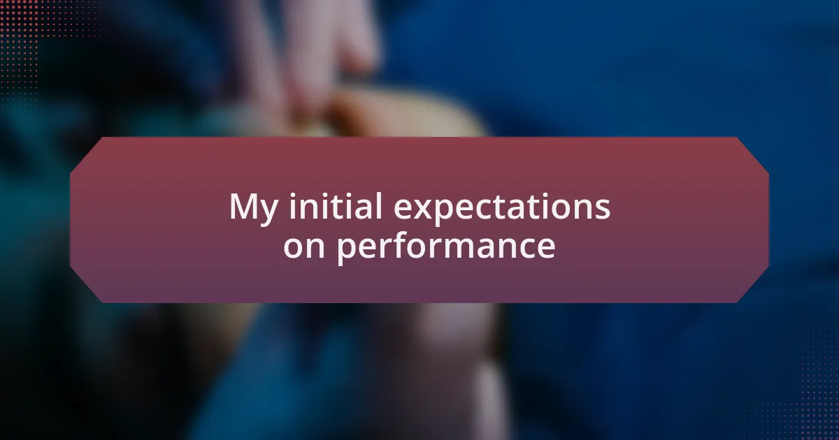 My initial expectations on performance