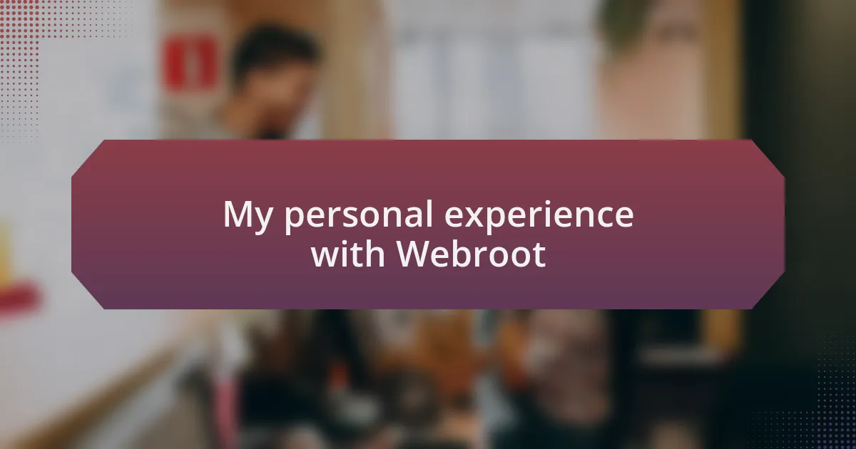 My personal experience with Webroot