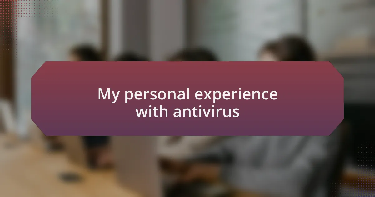 My personal experience with antivirus