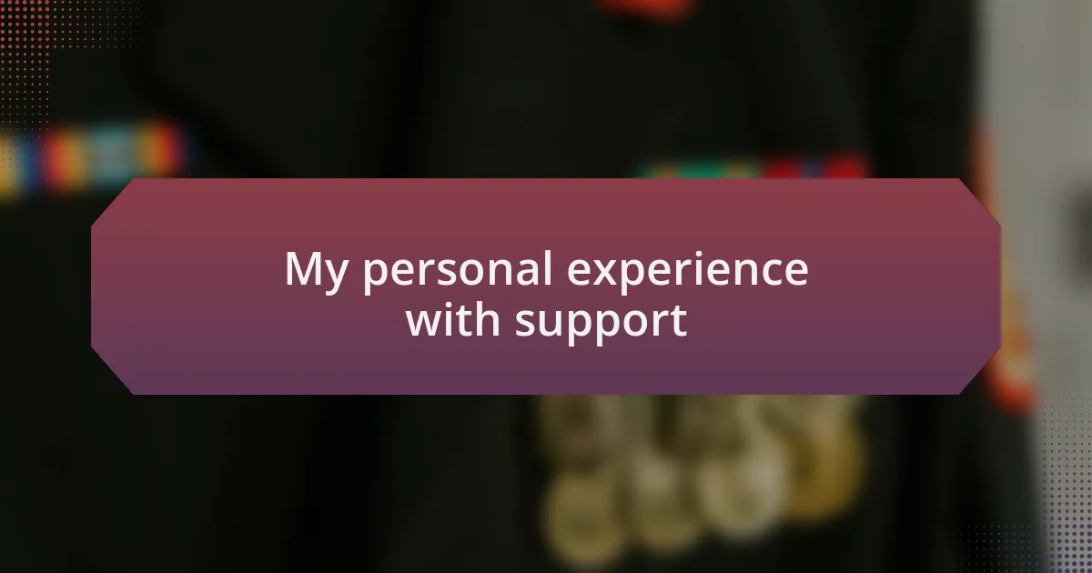My personal experience with support