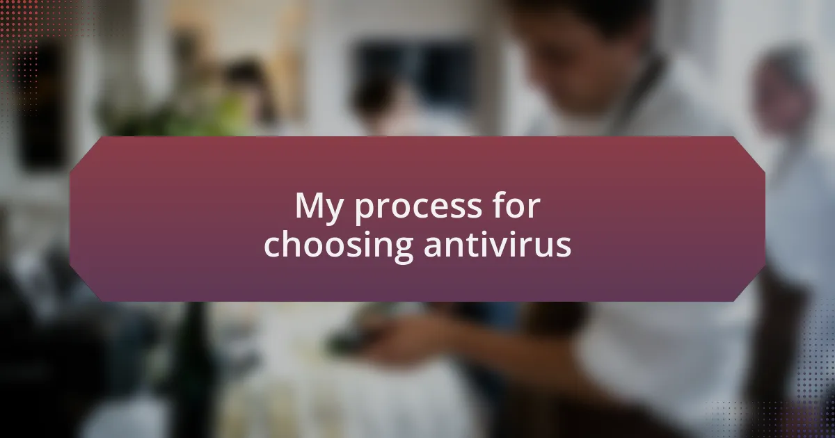 My process for choosing antivirus