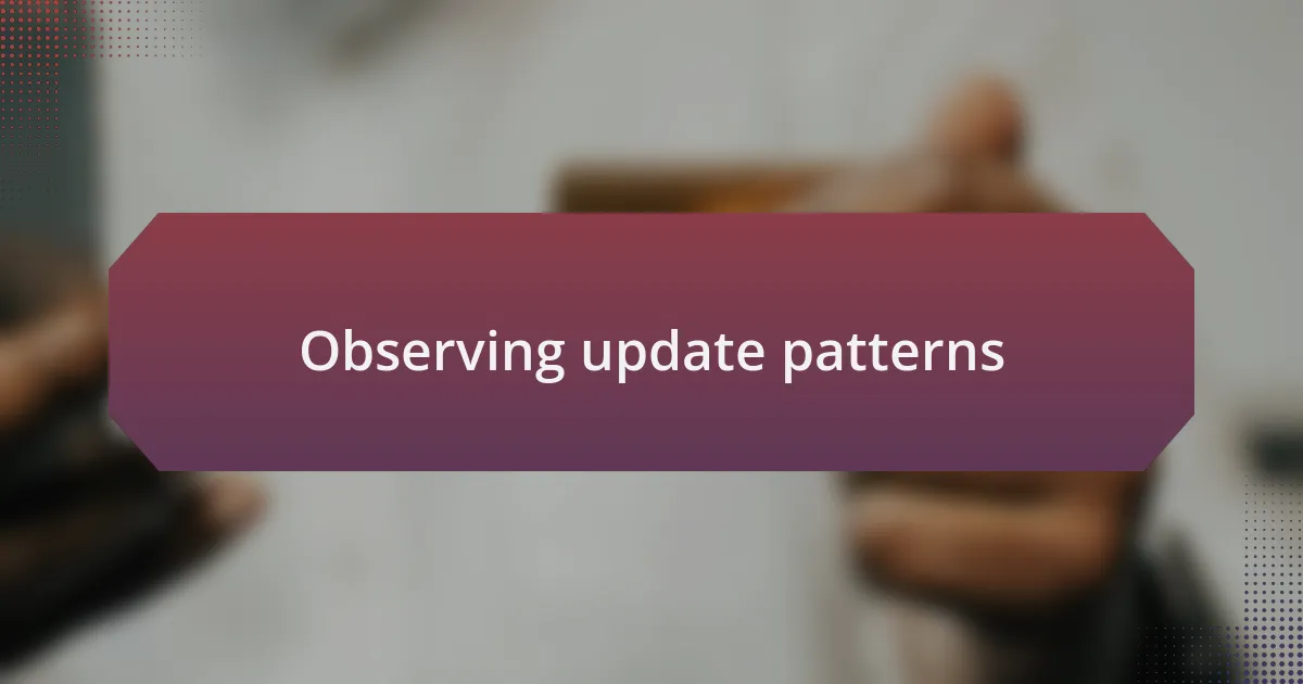 Observing update patterns