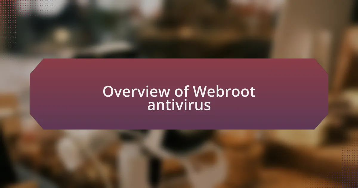 Overview of Webroot antivirus