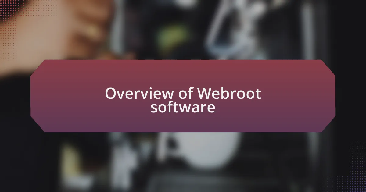 Overview of Webroot software
