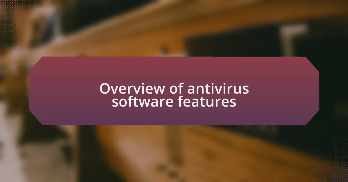 Overview of antivirus software features