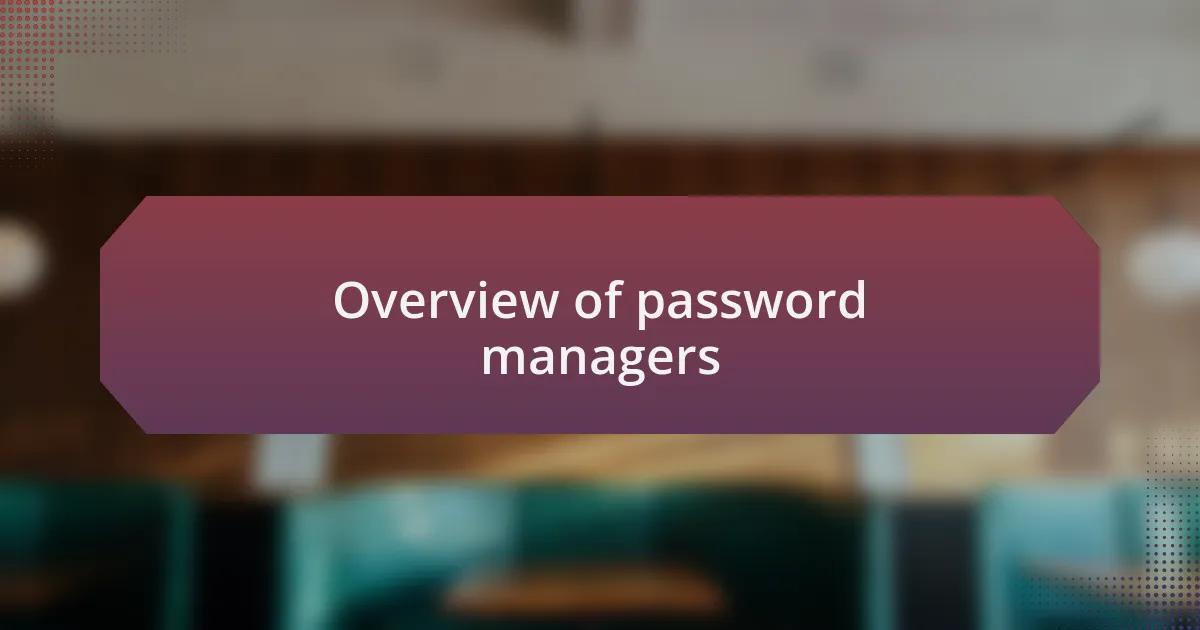 Overview of password managers