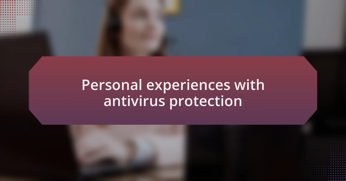 Personal experiences with antivirus protection