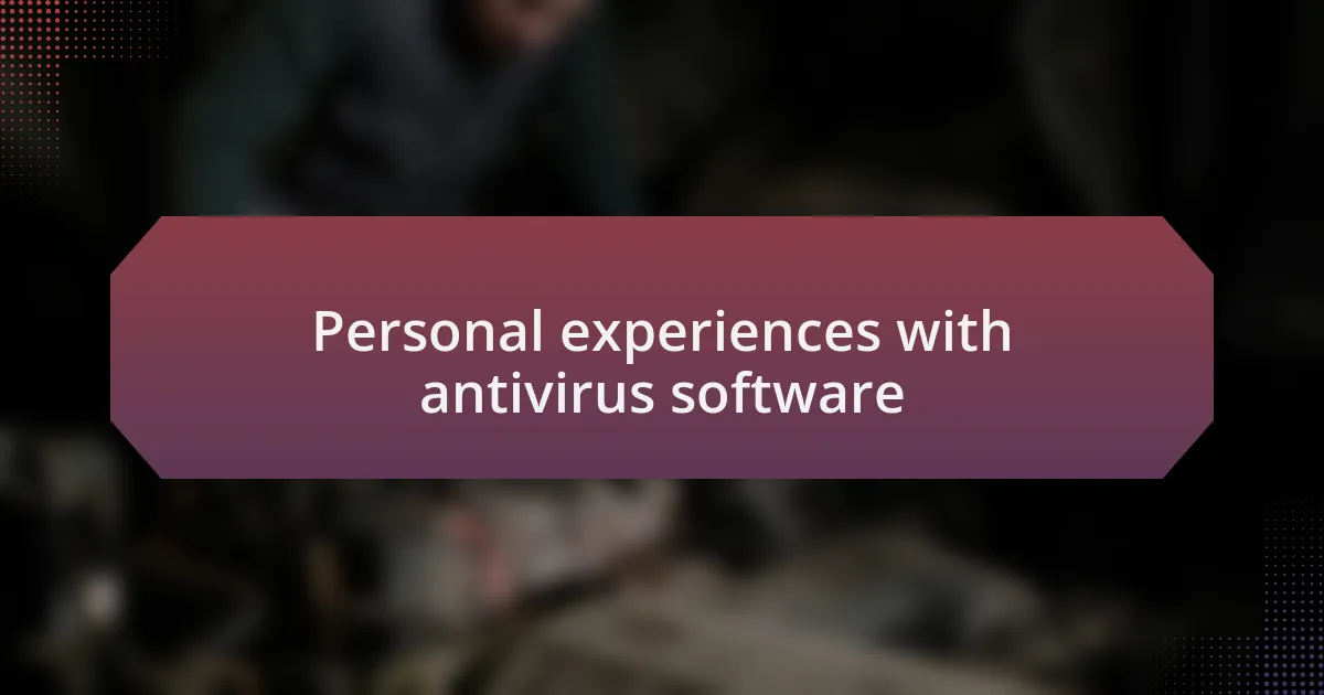 Personal experiences with antivirus software
