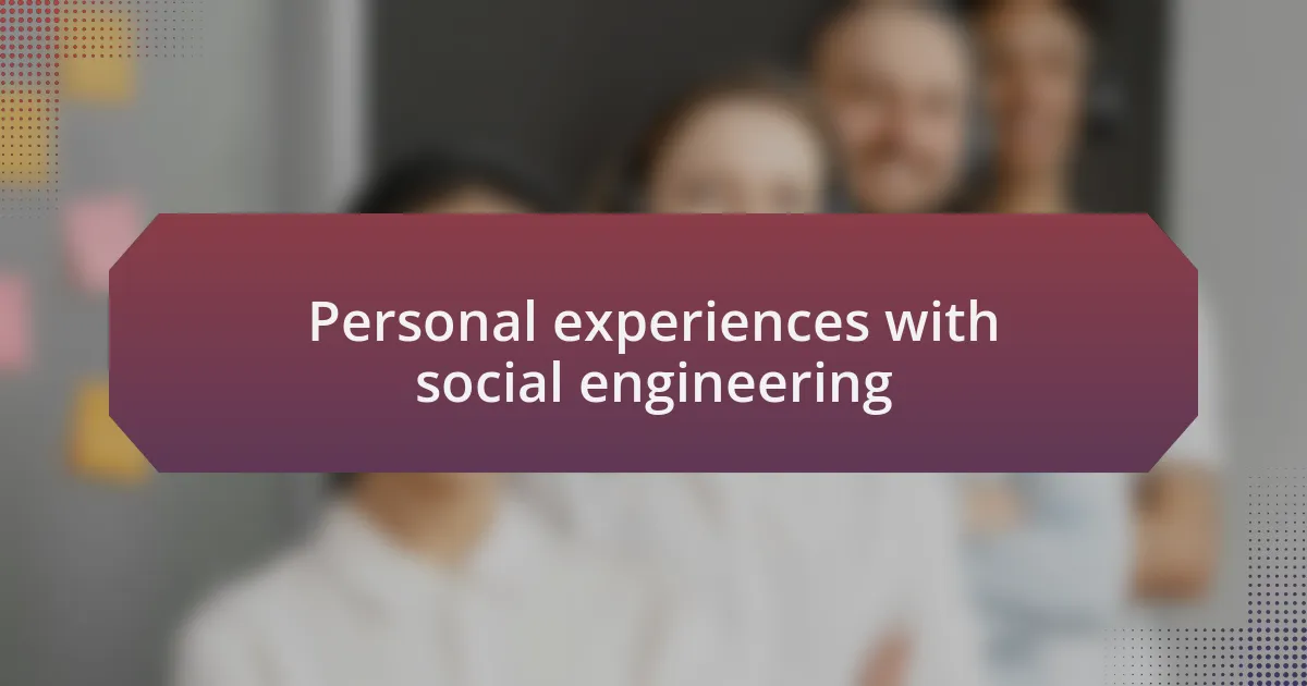 Personal experiences with social engineering