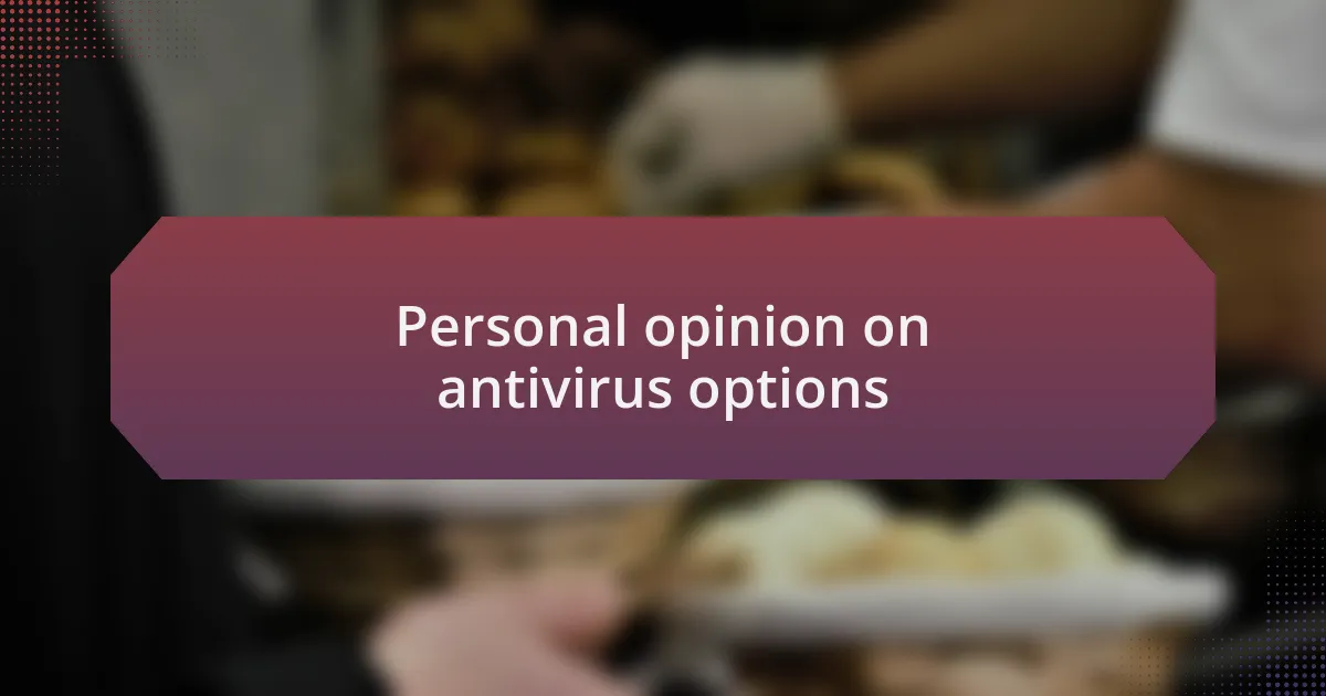 Personal opinion on antivirus options