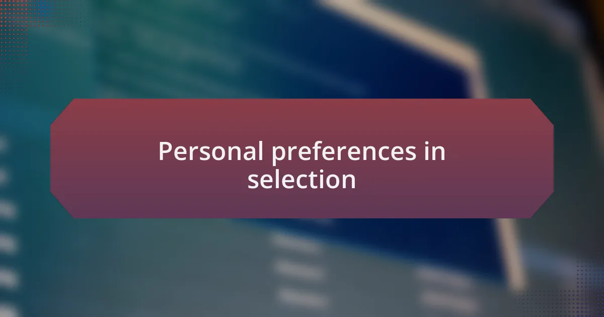 Personal preferences in selection