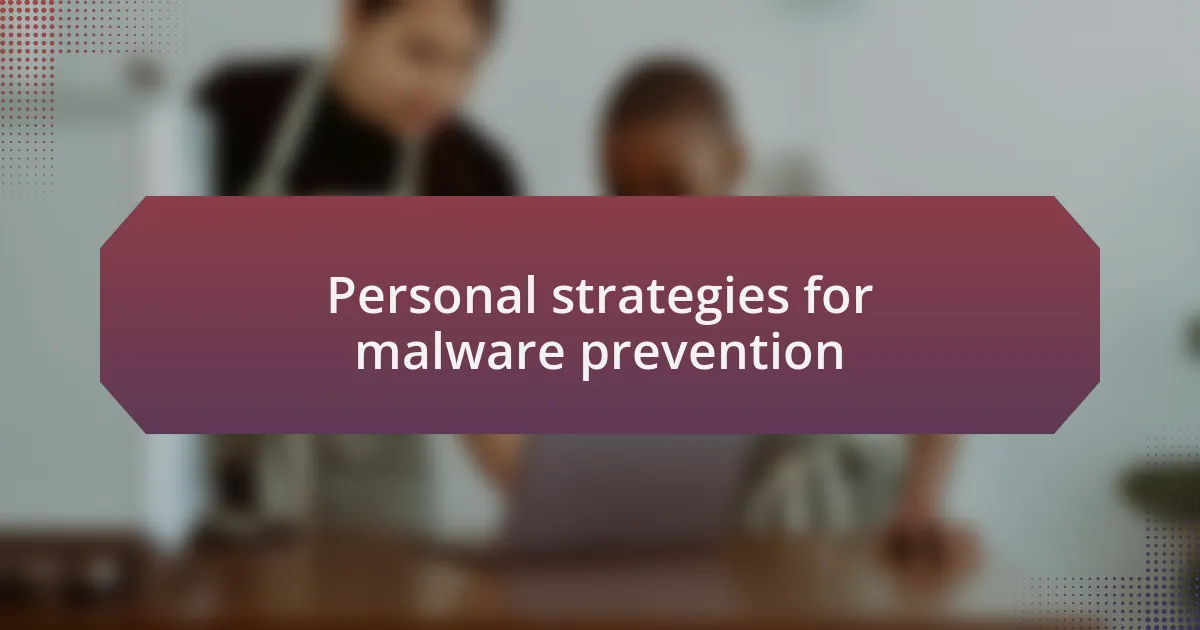 Personal strategies for malware prevention