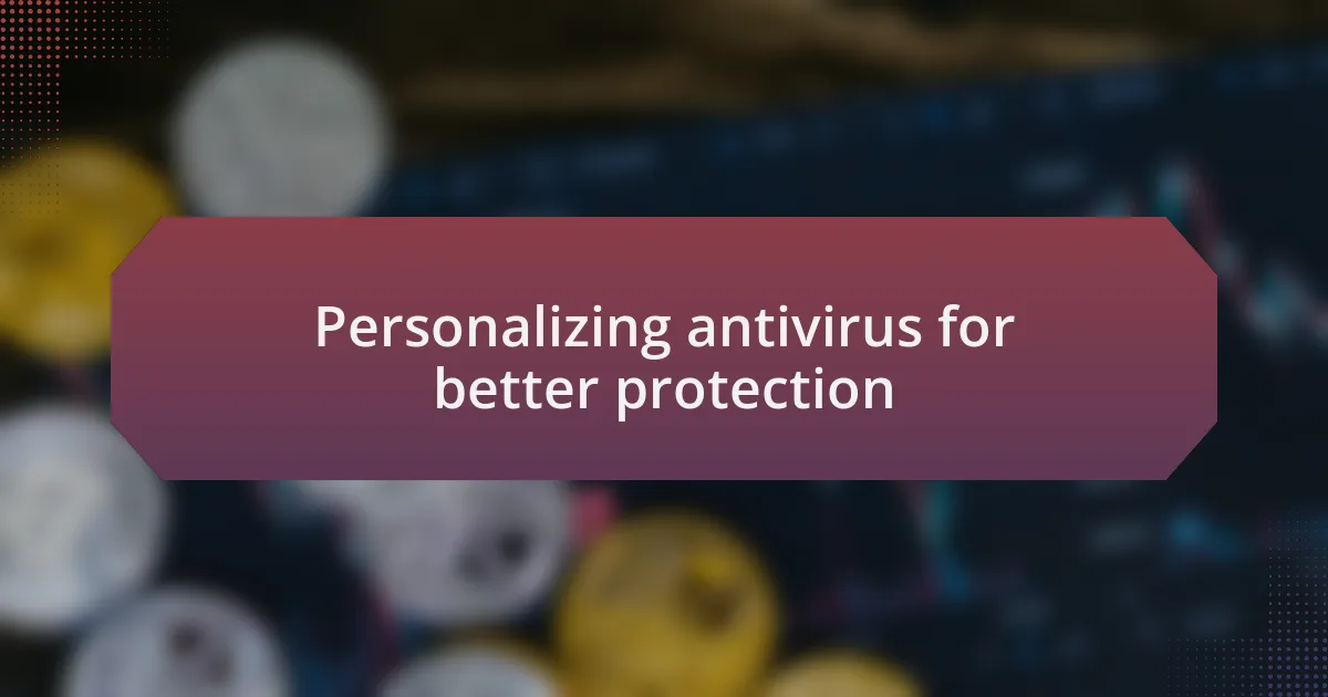 Personalizing antivirus for better protection