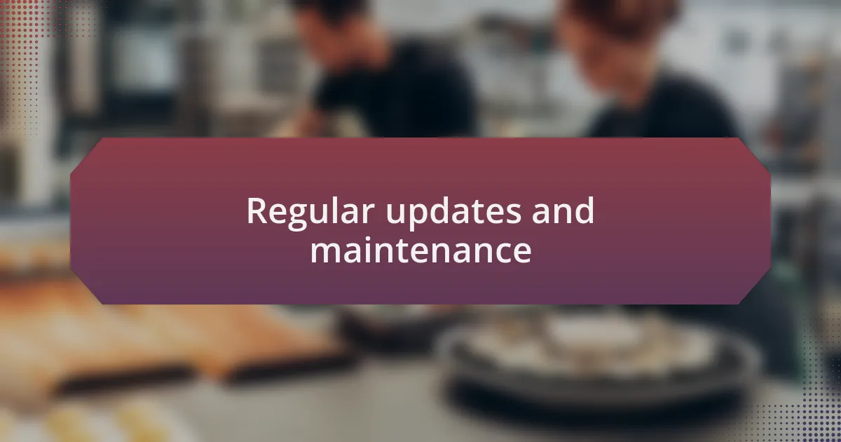 Regular updates and maintenance