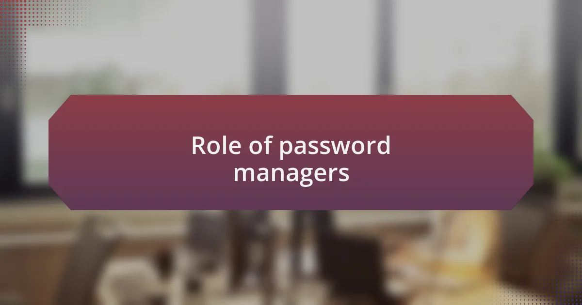Role of password managers