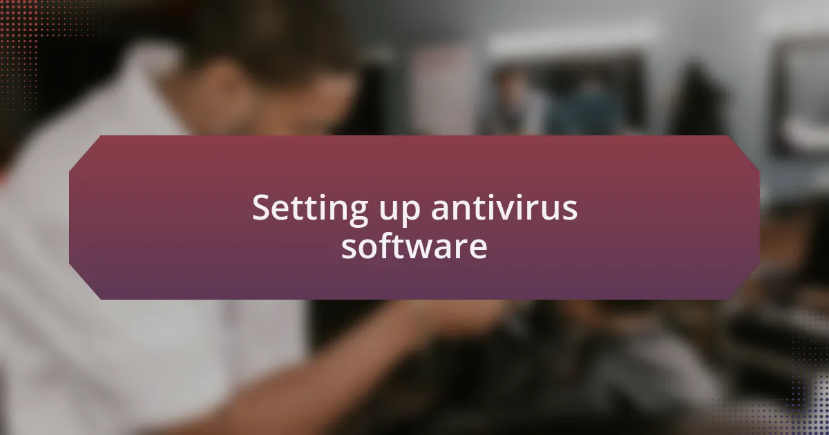 Setting up antivirus software