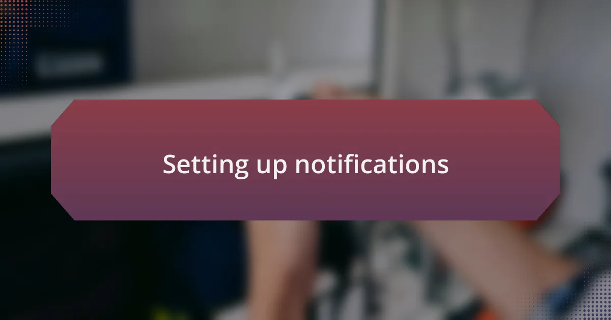 Setting up notifications