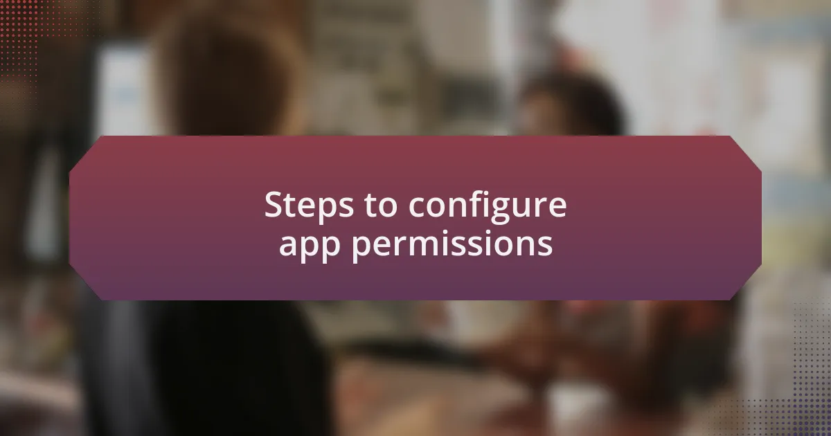Steps to configure app permissions