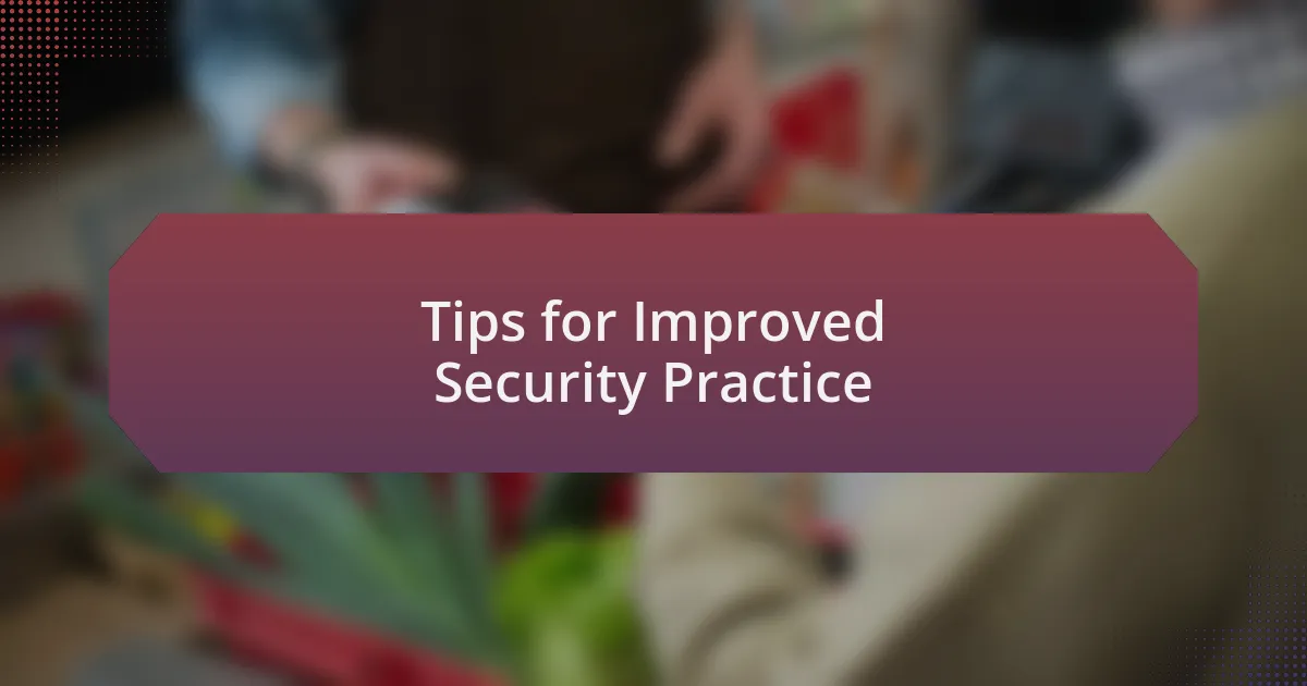Tips for Improved Security Practice