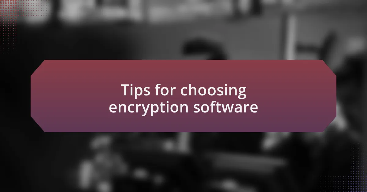Tips for choosing encryption software