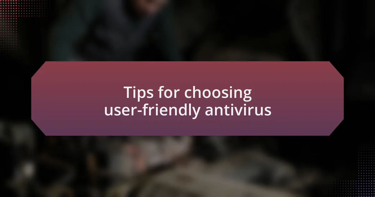 Tips for choosing user-friendly antivirus