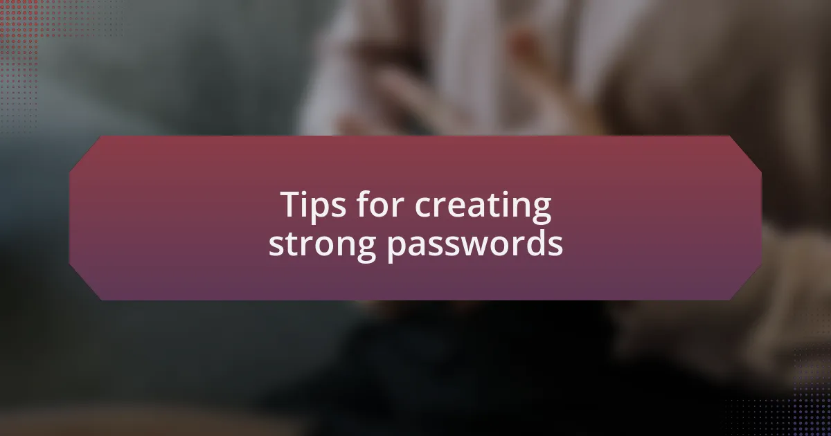 Tips for creating strong passwords