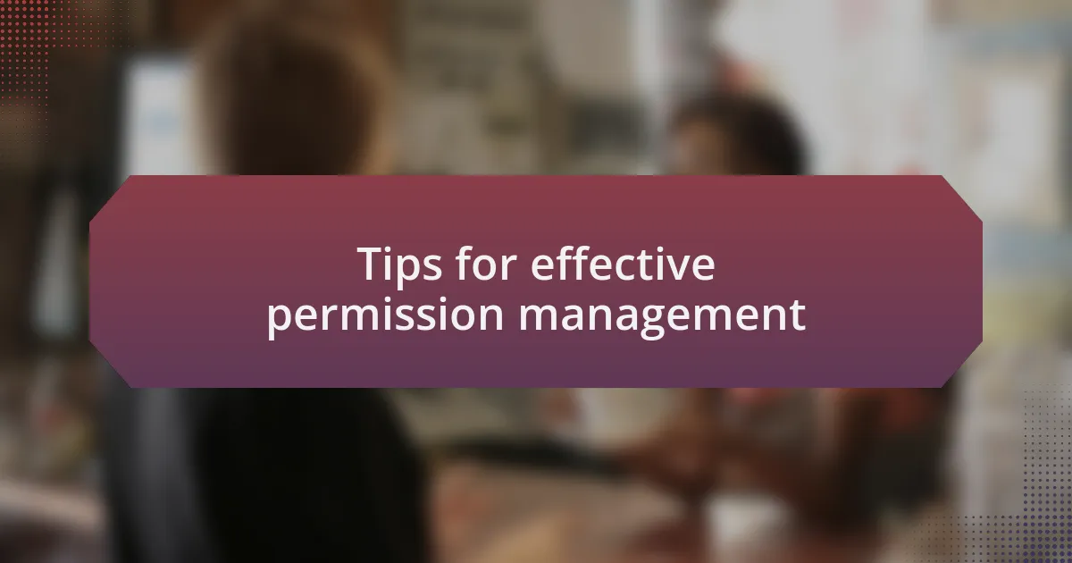 Tips for effective permission management