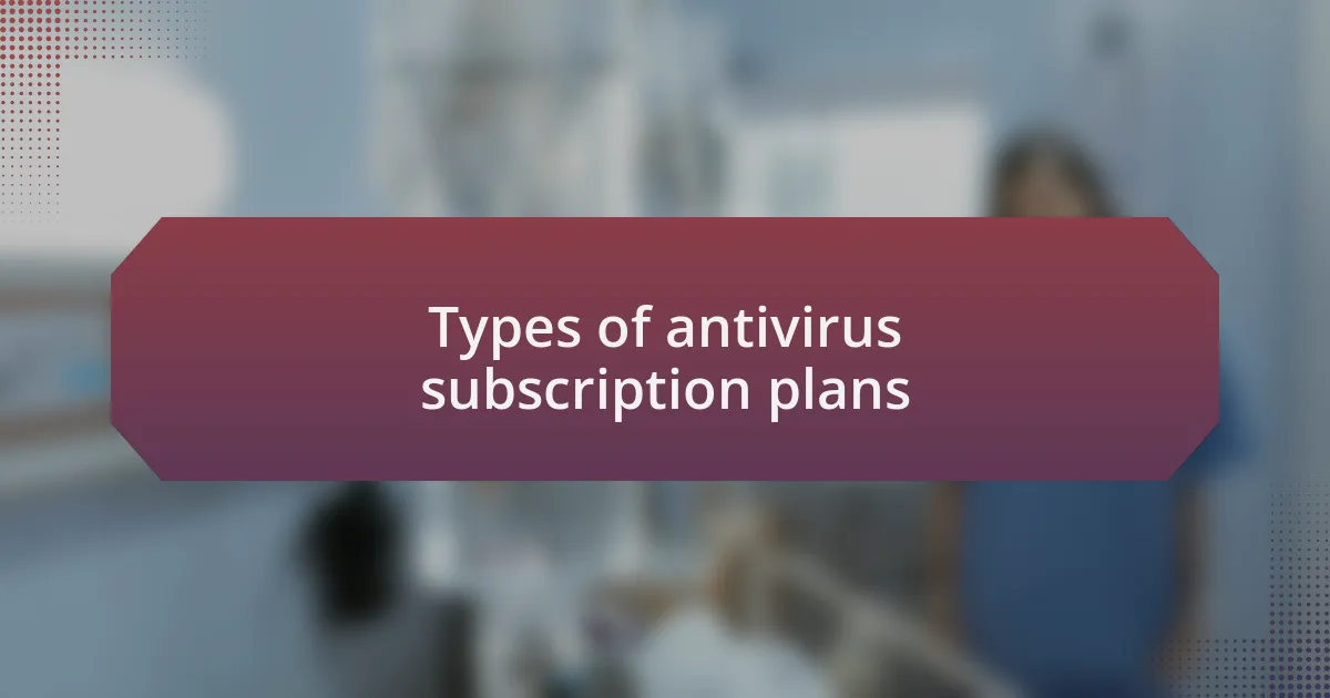 Types of antivirus subscription plans