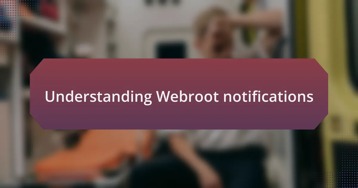 Understanding Webroot notifications