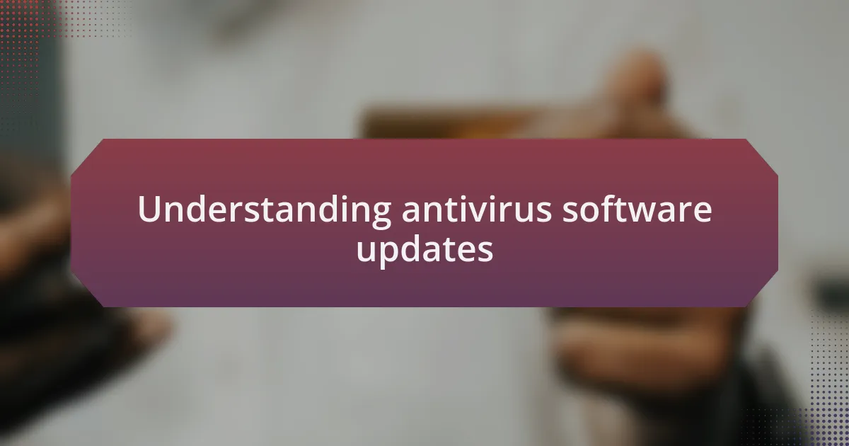 Understanding antivirus software updates