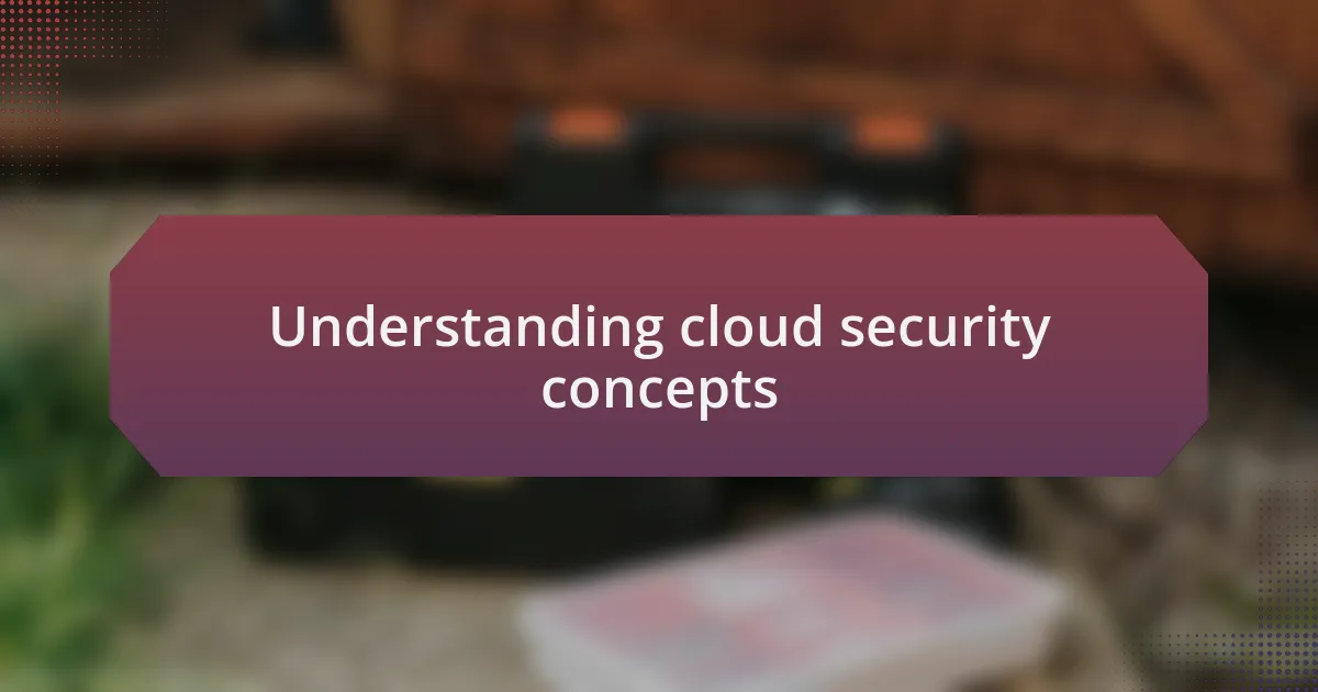 Understanding cloud security concepts