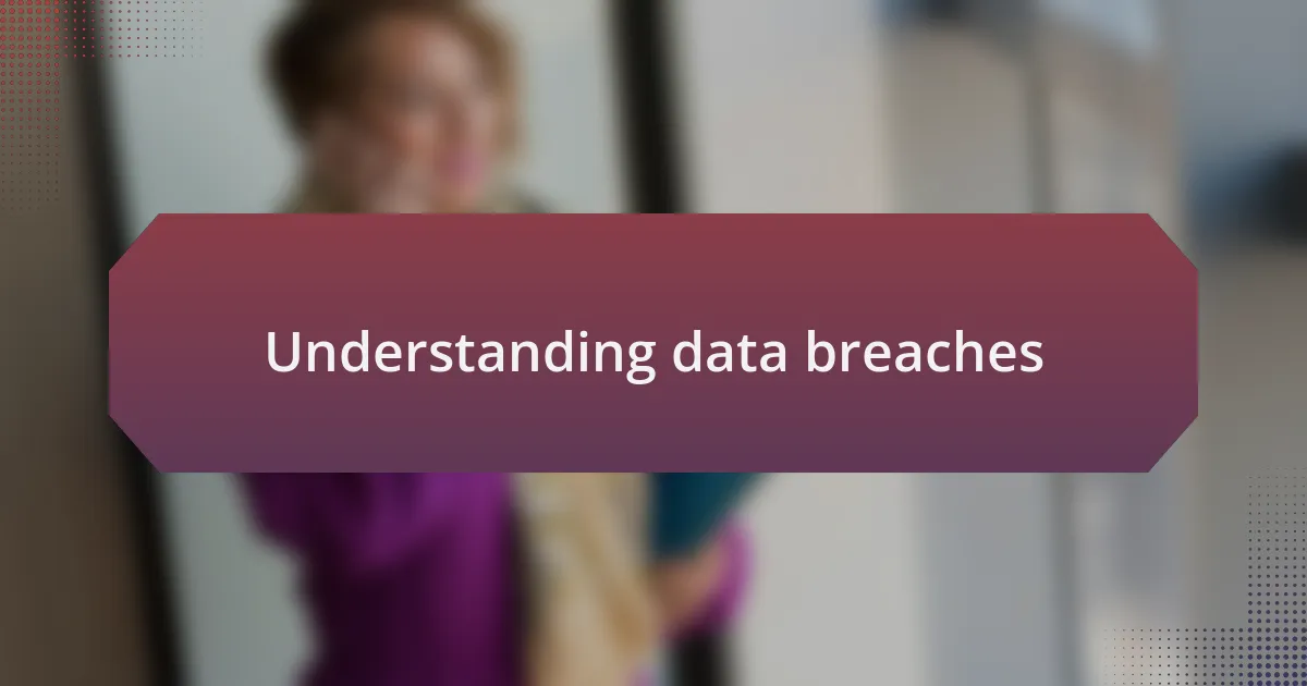 Understanding data breaches