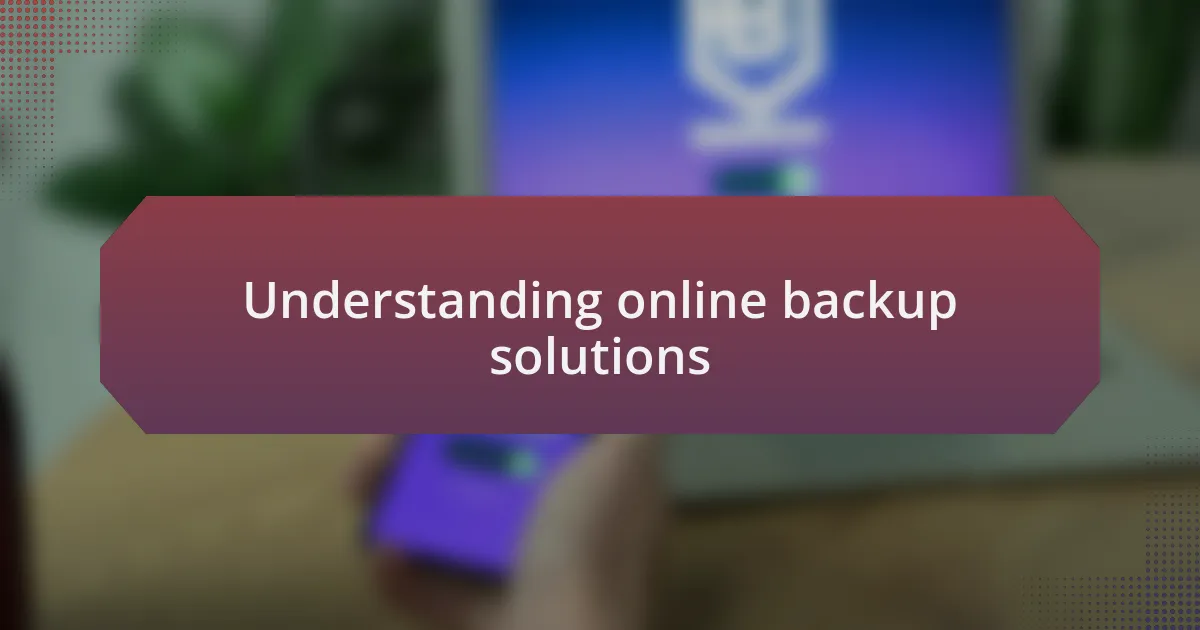 Understanding online backup solutions