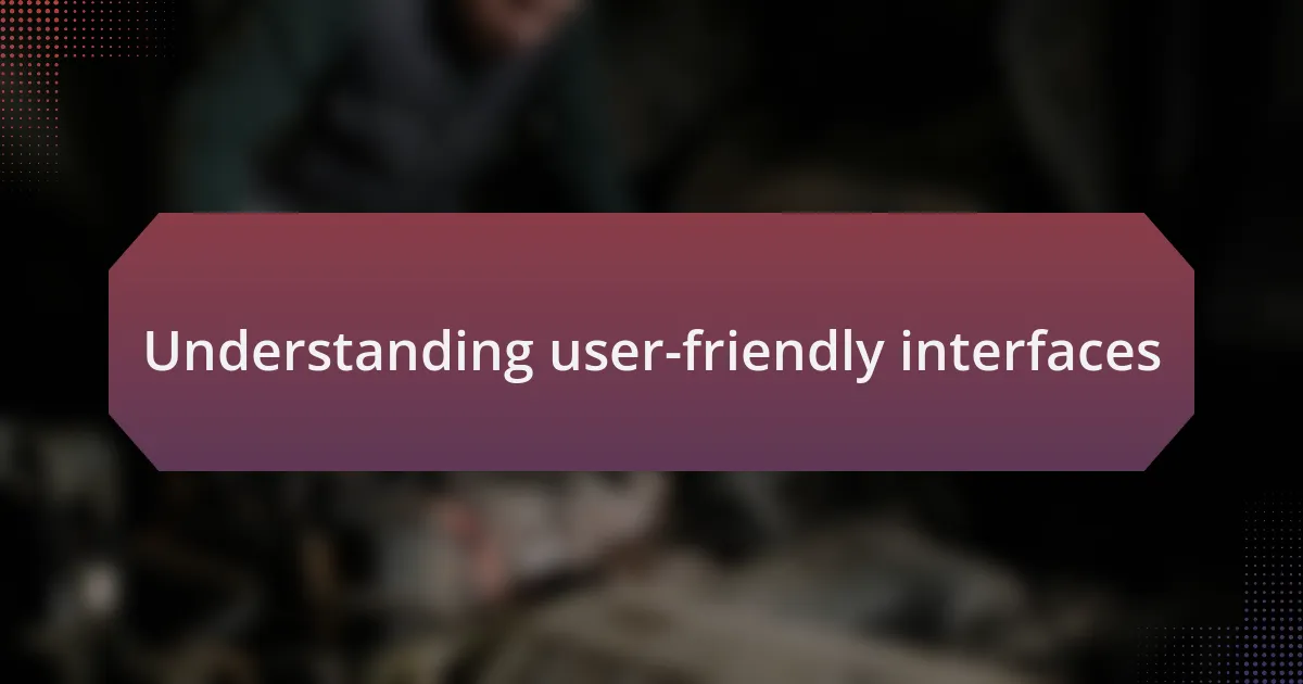 Understanding user-friendly interfaces