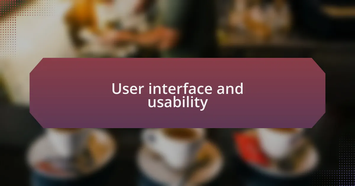 User interface and usability
