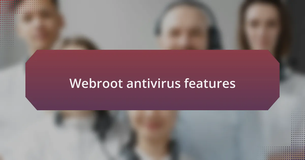 Webroot antivirus features