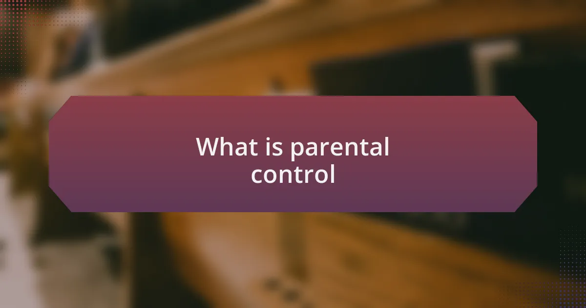 What is parental control
