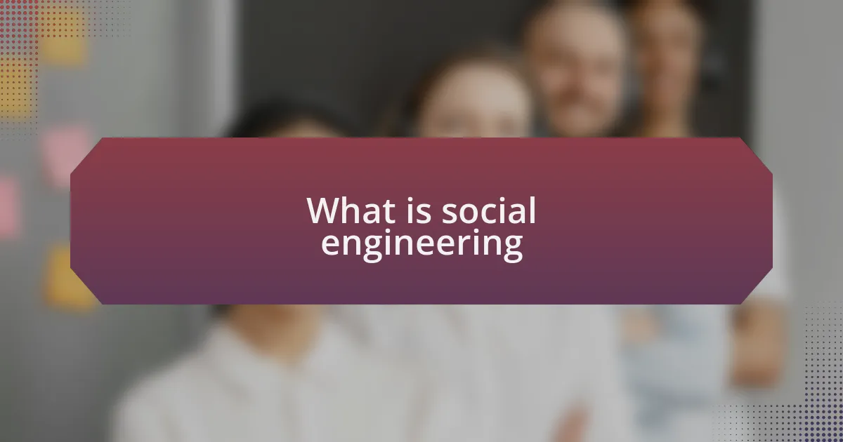 What is social engineering